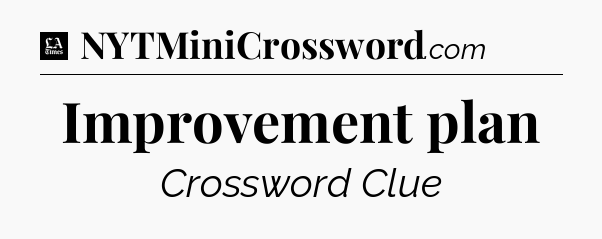 Improvement plan - LA Times Crossword