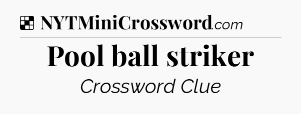 Solution: Pool ball striker - NYT Crossword