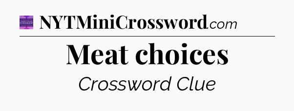 Meat choices - Thomas Joseph Crossword