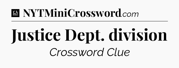 Justice Dept. division - LA Times Crossword