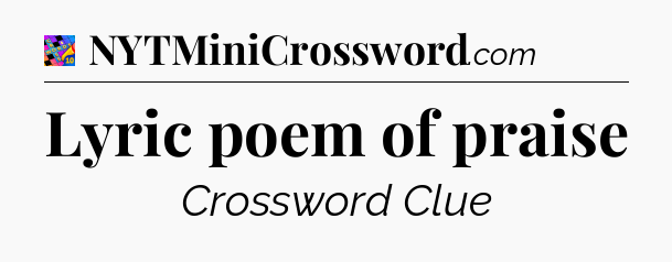 Lyric poem of praise Crossword Clue