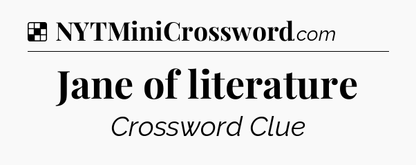 Solution: Jane of literature - NYT Crossword