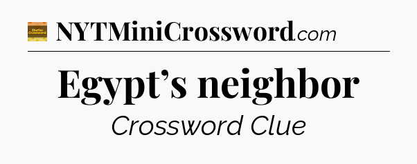 Egypt’s neighbor - Eugene Sheffer Crossword