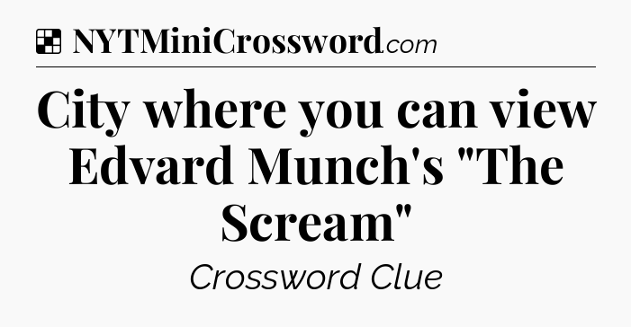 Solution: City where you can view Edvard Munch's 