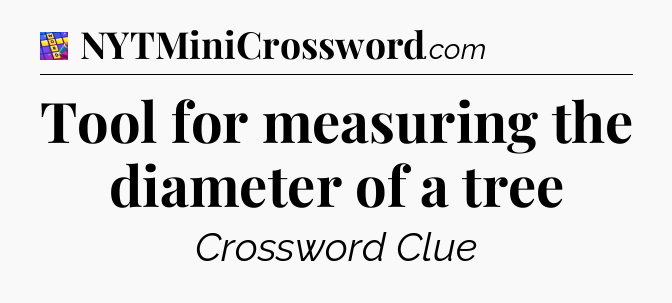 Tool for measuring the diameter of a tree Codycross