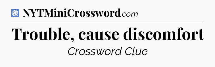 Trouble, cause discomfort Puzzle Page Crossword Clue