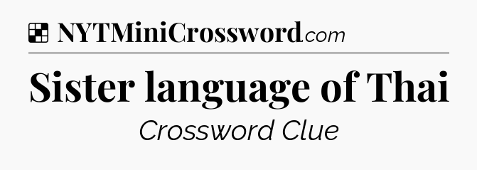 Solution: Sister language of Thai - NYT Crossword