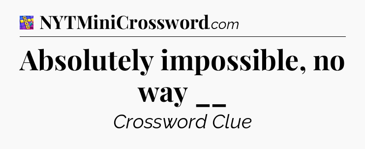 Absolutely impossible, no way __ Codycross