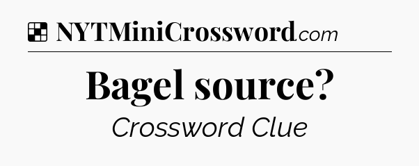 Solution: Bagel source - NYT Crossword