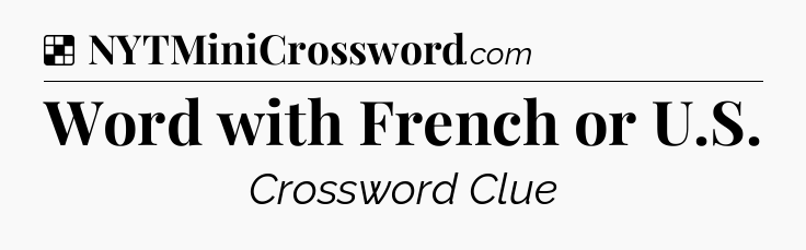 Solution: Word with French or U.S - NYT Crossword