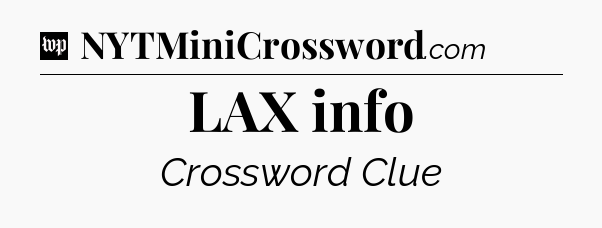 LAX info Crossword Clue