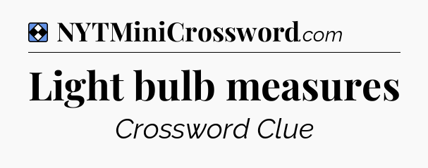 Solution: Light bulb measures - NYT Mini Crossword