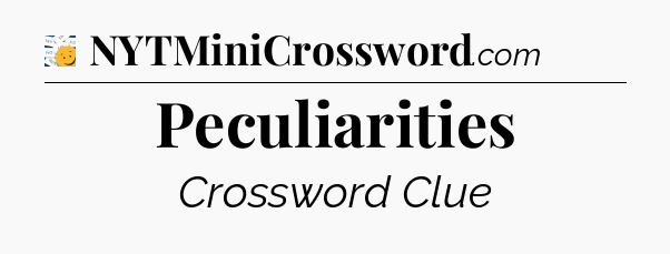 Peculiarities - 7 Little Words