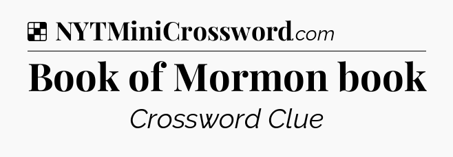 Solution: Book of Mormon book - NYT Crossword