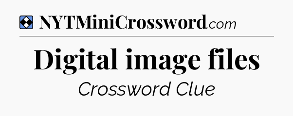Solution: Digital image files - NYT Mini Crossword