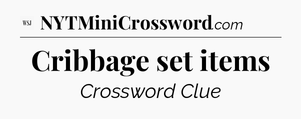 Cribbage set items - WSJ Crossword