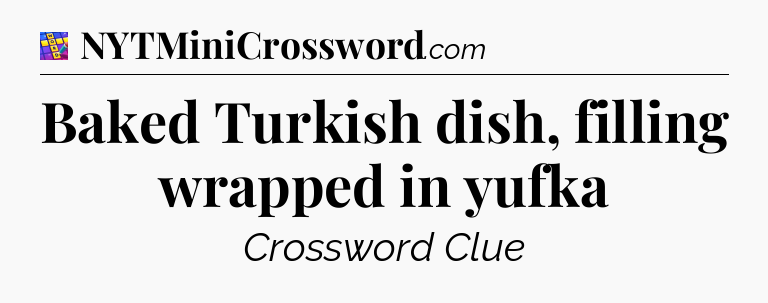 Baked Turkish dish, filling wrapped in yufka Codycross