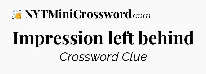 Impression left behind - 7 Little Words