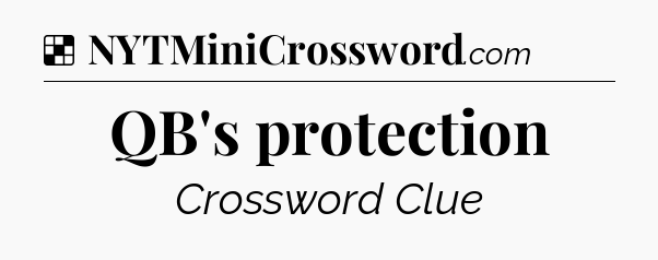 Solution: QB's protection - NYT Crossword