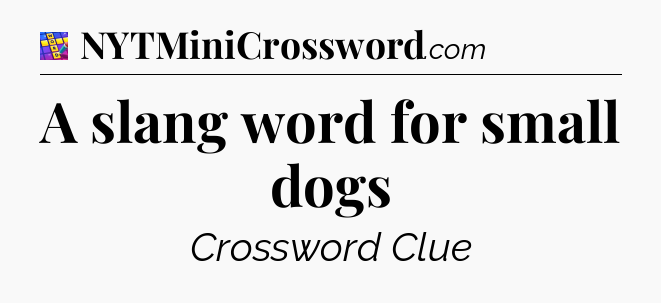 A slang word for small dogs Codycross