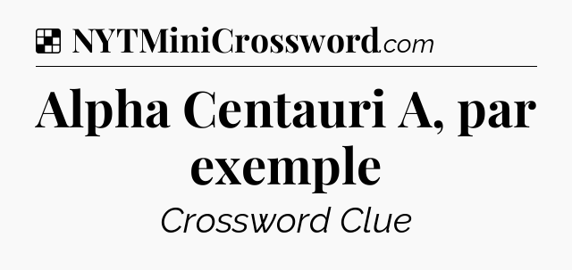 Solution: Alpha Centauri A, par exemple - NYT Crossword