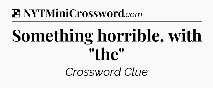 Solution: Something horrible, with 