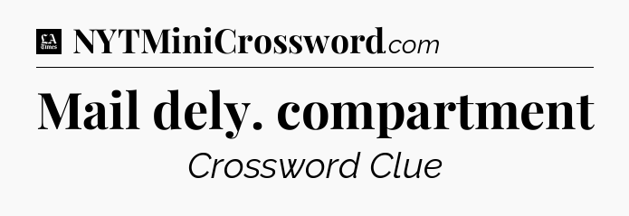 Mail dely. compartment - LA Times Crossword