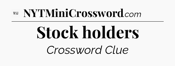 Stock holders - WSJ Crossword