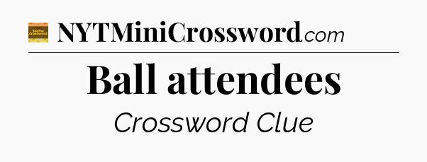 Ball attendees - Eugene Sheffer Crossword