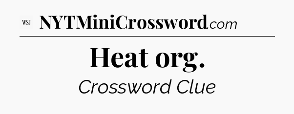 Heat org - WSJ Crossword