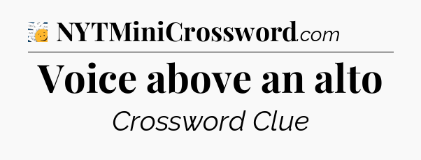 Voice above an alto - 7 Little Words