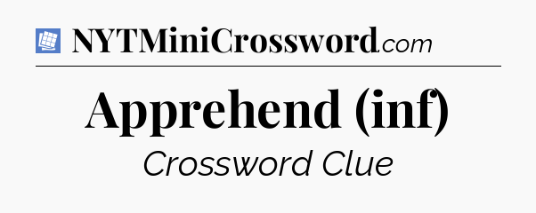 Apprehend (inf) Puzzle Page Crossword Clue