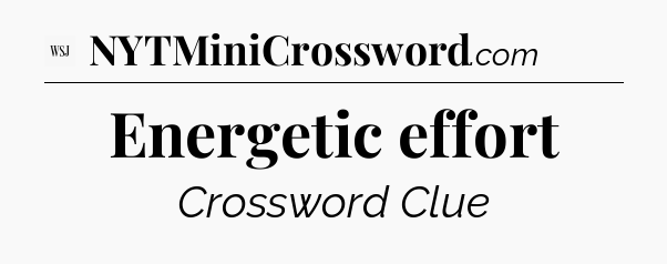 Energetic effort - WSJ Crossword