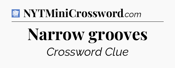 Narrow grooves Puzzle Page Crossword Clue
