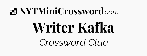 Solution: Writer Kafka - NYT Crossword