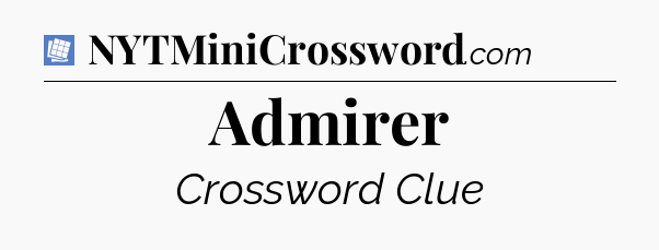 Admirer Puzzle Page Crossword Clue