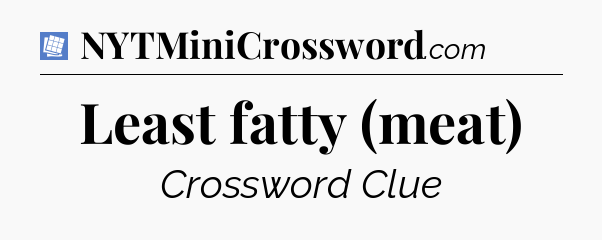Least fatty (meat) Puzzle Page Crossword Clue