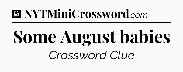 Some August babies - LA Times Crossword
