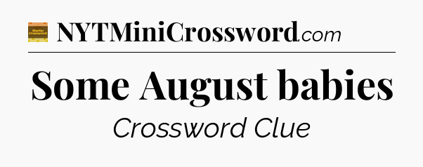 Some August babies - Eugene Sheffer Crossword
