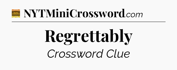 Regrettably crossword clue Eugene Sheffer