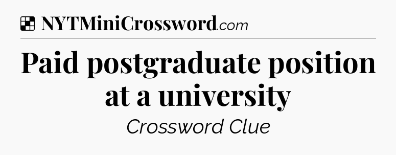 Solution: Paid postgraduate position at a university - NYT Crossword