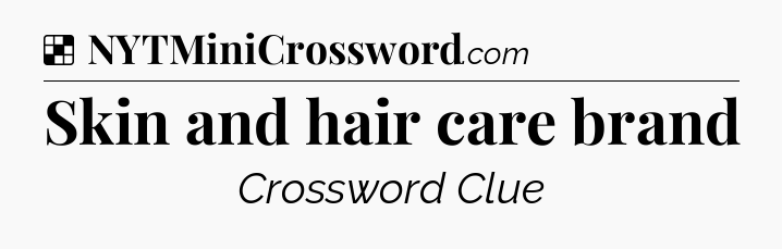 Solution: Skin and hair care brand - NYT Crossword