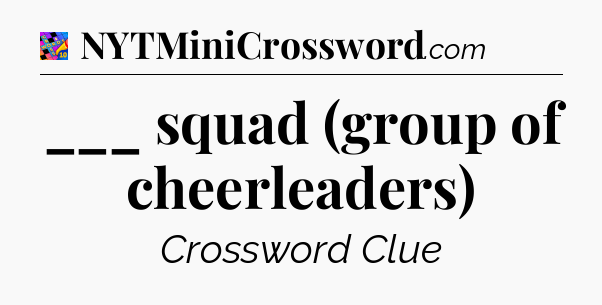 ___ squad (group of cheerleaders) Crossword Clue