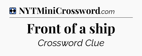 Solution: Front of a ship - NYT Mini Crossword