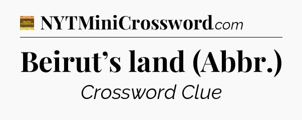 Beirut’s land (Abbr.) - Eugene Sheffer Crossword