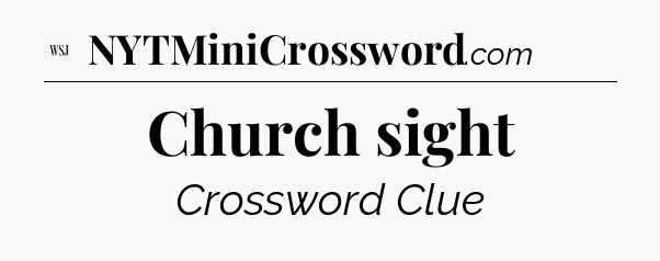 Church sight - WSJ Crossword