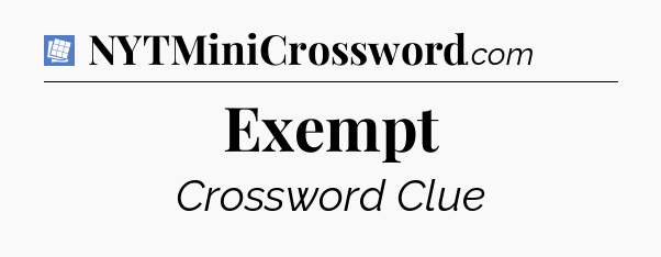 Exempt Puzzle Page Crossword Clue
