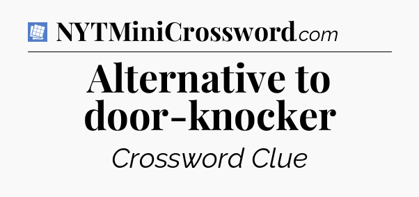 Alternative to door-knocker Puzzle Page Crossword Clue
