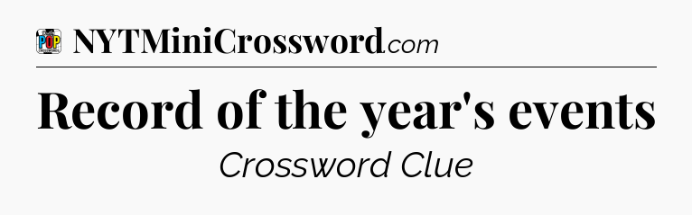 Record of the year's events Crossword Clue