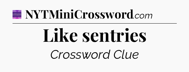 Like sentries - Thomas Joseph Crossword